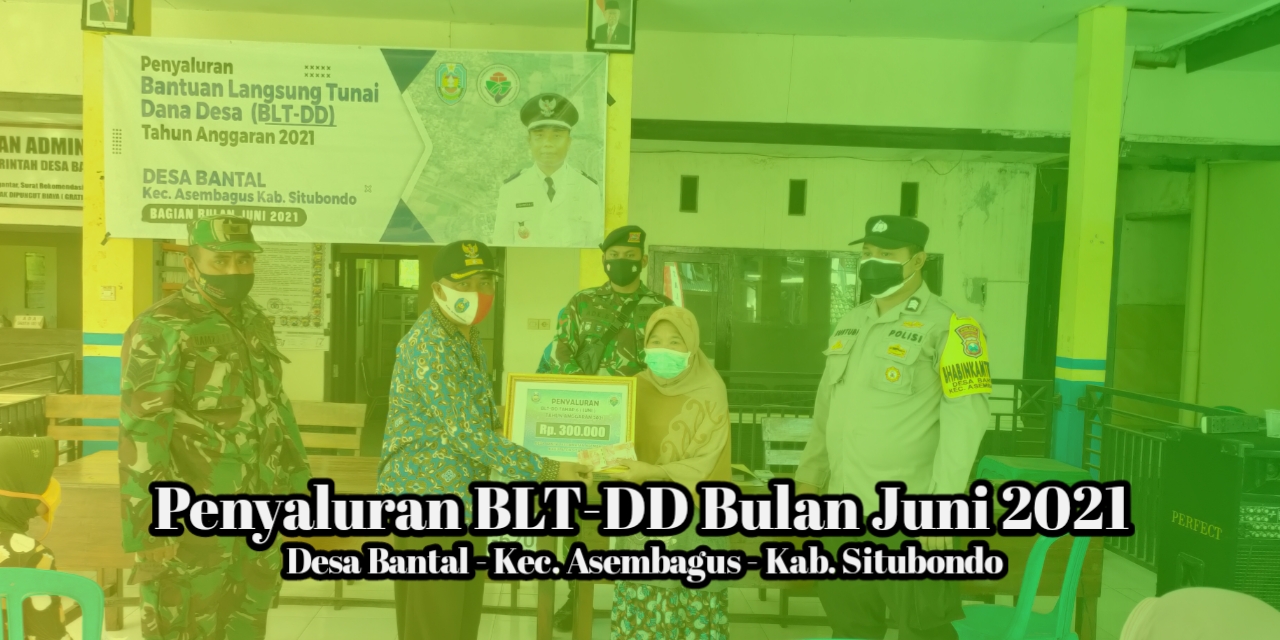 Penyaluran Bantuan Langsung Tunai Dana Desa (BLT DD) bagian Bulan Juni Tahun Anggaran 2021